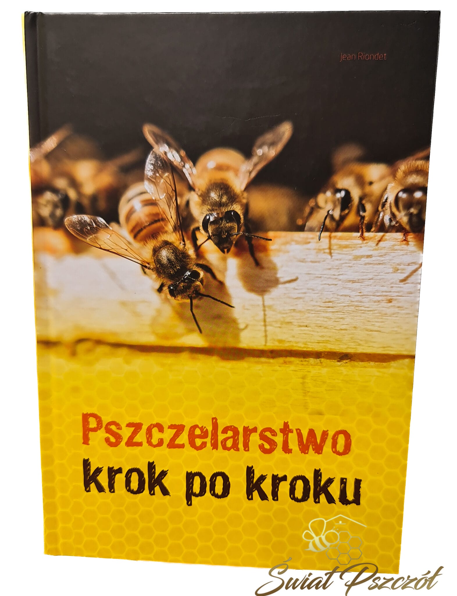 Pszczelarstwo Krok Po Kroku Jean Riondet Świat Pszczół Miody Prosto Od Pszczelarza Sklep 8789